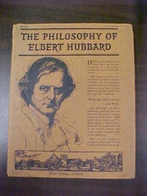 Book, The Philosophy Of Elbert Hubbard, First Edition