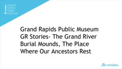 Digital Video, GR Stories: The Grand River Burial Mounds