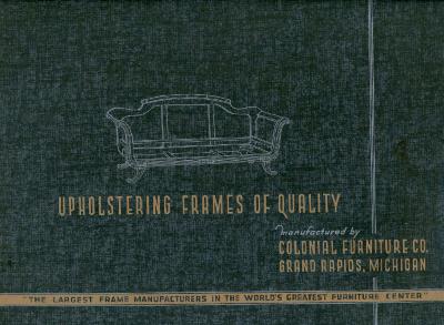 Trade Catalog, Colonial Furniture Company, Upholstering Frames of Quality