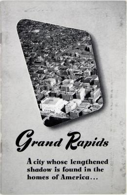 Booklet, Grand Rapids, a city whose lengthened shadow is found in homes of America