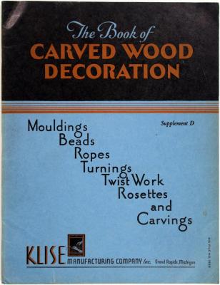 Trade Catalog, Klise Manufacturing Company, Inc., The Book of Carved Wood Decoration, Supplement D