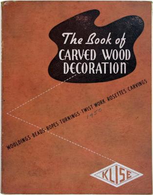 Trade Catalog, Klise Manufacturing Company, Inc., The Book of Carved Wood Decoration, 2nd Edition