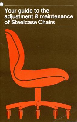 User Manual, Steelcase, Inc., Your Guide to the Adjustment and Maintenance of Steelcase Chairs