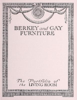 Pamphlets, Berkey &amp; Gay Furniture Company, Portfolio of Period Style Furniture
